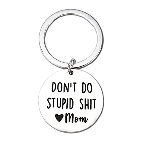 Funny Keychain Gift for Teenager from Mom Dont Do Stupid Shit Keychain Gag Sarcasm Gift for Son Daughter New Driver Birthday Graduation Valentine Mother to Kids Go to College Presents (Silver&Mom)