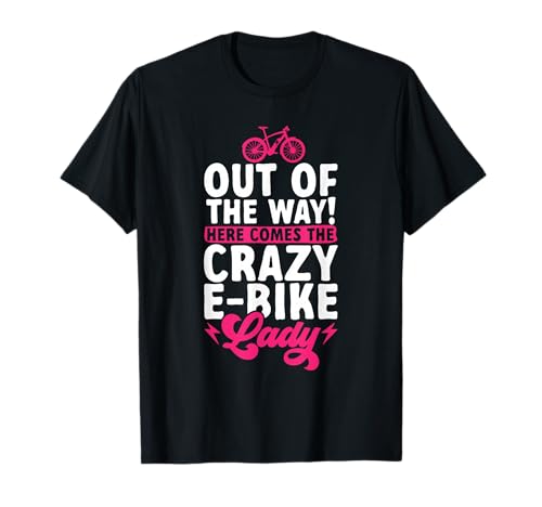 Electric Bike Cycling Biker Crazy E-Bike Lady T-Shirt