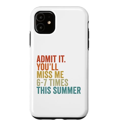 Admit It You Miss Me 67 Times This Summer Last Day School �X�}�z�P�[�X iPhone 11 �p