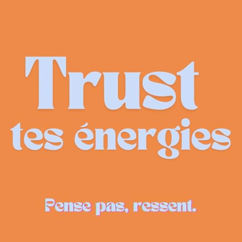 Trust tes &Eacute;NERGIES (F&Eacute;MININE ET MASCULINE)