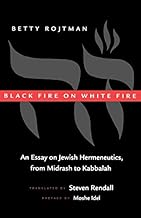 Black Fire on White Fire: An Essay on Jewish Hermeneutics, from Midrash to Kabbalah (Contraversions: Critical Studies in Jewish Literature, Culture, and Society)