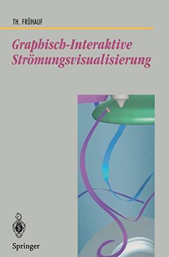 Graphisch-Interaktive Strömungsvisualisierung (Beiträge zur Graphischen Datenverarbeitung) (German Edition): Diss.