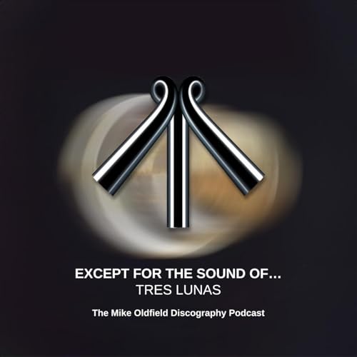 Except for the Sound of... TRES LUNAS by Mike Oldfield