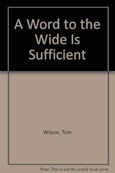 Hardcover A Word to the Wide Is Sufficient Book
