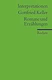 Interpretationen: Gottfried Keller. Romane und Erzählungen (Reclams Universal-Bibliothek) - Herausgeber: Walter Morgenthaler 