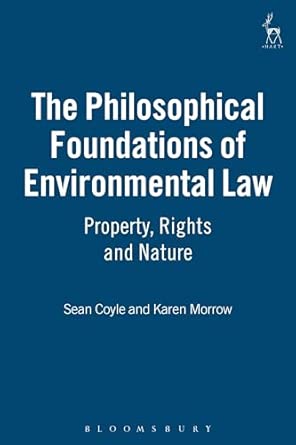 The Philosophical Foundations of Environmental Law: Property, Rights and Nature-Wow! eBook