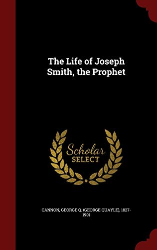 The Life of Joseph Smith, the Prophet 1297632737 Book Cover