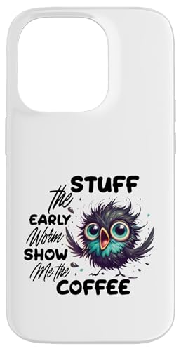 Funny Owl Stuff The Early ���[�� �R�[�q�[ �X�}�z�P�[�X iPhone 14 Pro �p