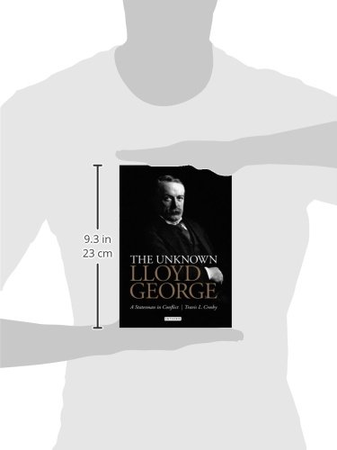 The Unknown Lloyd George: a Statesman in Conflict