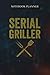 Notebook Planner Serial Griller Funny BBQ Gift For Barbecue Fan: Event, Finance, To Do List, Meal, Budget, To-Do List, Over 100 Pages, 6x9 inch