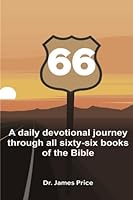 66: A daily devotional journey through all sixty-six books of the Bible 1387485962 Book Cover