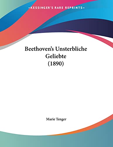 Beethoven's Unsterbliche Geliebte (1890) (German Edition)