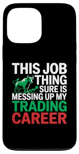 This Job Thing Ups Up My TradingLAAs X}zP[X iPhone 13 Pro Max p