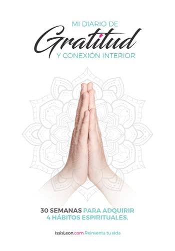 Mi Diario de Gratitud y Conexión Interior (Spanish Edition) Mi Diario de Gratitud y Conexión Interior (Spanish Edition)
