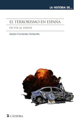 El terrorismo en España: De Eta al Dáesh (La historia de ...)