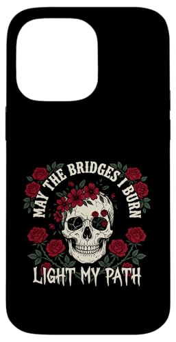 May The Bridges I Burn Light My Way Funny Goth Gothic Skull �X�}�z�P�[�X iPhone 14 Pro Max �p