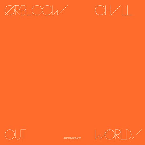 COW/CHILL OUT, WORLD!