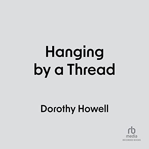 Hanging by a Thread Livre audio Dorothy Howell Audible.fr Livre audio Anglais Hanging by a Thread Livre audio Dorothy Howell Audible.fr Livre audio Anglais