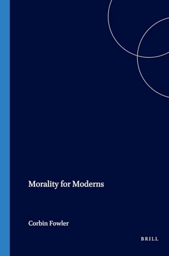 Morality for Moderns (Value Inquiry Book Series, 36)