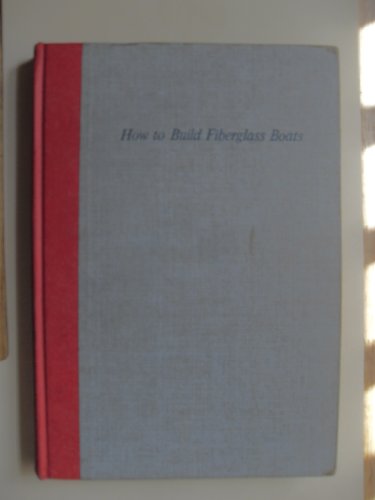 How to Build Fiberglass Boats;: A Comprehensive... B0007DXCU0 Book Cover