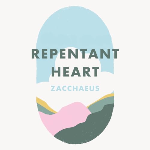 Week 32: Repentant heart - Zacchaeus