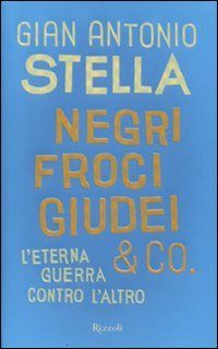 Negri, froci, giudei & co. L'eterna guerra contro l'altro Negri, froci, giudei & co. L'eterna guerra contro l'altro