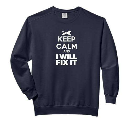 Keep Calm I Will Fix It T-Shirt Handyman Mechanic Jersey Tee Comfort Colors Adult Sweatshirt