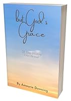 But God's Grace - 21 Day Poetry Devotional by Amourie Downing, Inspirational Book 1952645514 Book Cover