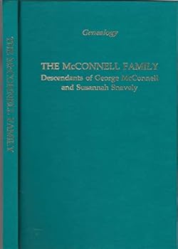 The McConnell Family Genealogy Descendants of George McConnell and Susannah Snavely