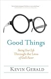 Good Things: Seeing Your Life...