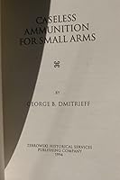 Caseless ammunition for small arms 1880484072 Book Cover