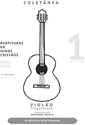 Coletânea de Partituras de Hinos Cristãos para Violão Fingerstyle | Volume 1 | Nível Fácil | Com Digitação (Portuguese Edition)