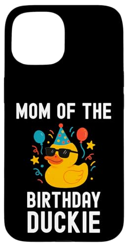 Mom of the Birthday Duckie 킢t@~[p[eB[}b`OfUC X}zP[X iPhone 15 p