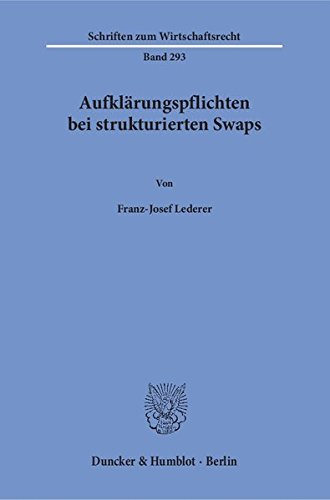Aufklärungspflichten bei strukturierten Swaps. (Schriften zum Wirtschaftsrecht)