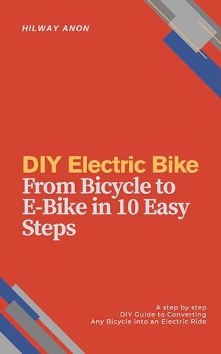 DIY Electric Bike: From Bicycle to E-Bike in 10 Easy