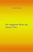 Die magische Reise des kleinen Tim: Eine Geschichte ?ber Glauben, Liebe und Freundschaft 3734773830 Book Cover