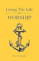 Living the Life of Worship 1738542297 Book Cover