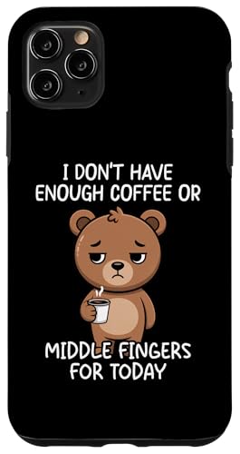 I Don't Have Enough Coffee Or Middle Fingers For Today �X�}�z�P�[�X iPhone 11 Pro Max �p