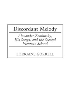 Hardcover Discordant Melody: Alexander Zemlinsky, His Songs, and the Second Viennese School Book