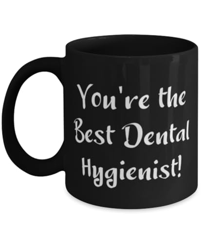 NAPAVI Sarcasm Dental hygienist 11oz 15oz Mug, You're the Best!, Gifts For Coworkers, Present From Team Leader, Cup For Dental hygienist