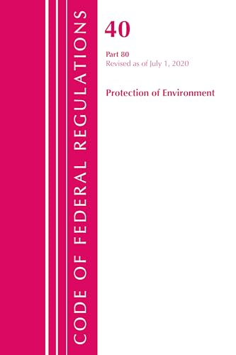 Code of Federal Regulations, Title 40: Part 80 (Protection of Environment) Air Programs: Revised as of July 2020