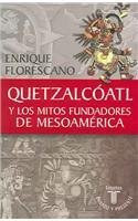 Quetzalcoatl Y Los Mitos Fundadores De Mesoamerica (Coleccion Pasado Y Presente)