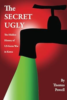 Paperback The Secret Ugly: The Hidden History of US Germ War in Korea Book