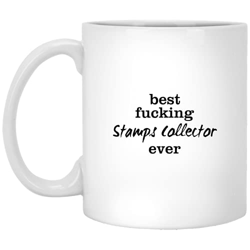 Stamps Collector Birthday Mug, Best Fucking Stamps Collector Ever Mug, Christmas Gift For Stamps Collector, Rude Mug For Stamps Collector 11oz