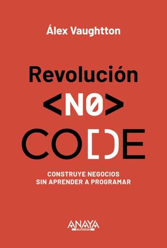 Revolución NO-CODE: Construye negocios sin aprender a programar (TÍTULOS ESPECIALES)