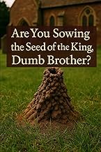 『Explore Digital Book Are you Sowing the Seed of the King, Dumb Brother? Complete Guide Kindle & Audio Preview Best Seller』のカバーアート