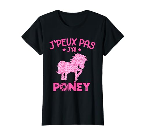 J'peux Pas J'ai Poney Humour Cadeau Équitation Cavalière T-Shirt