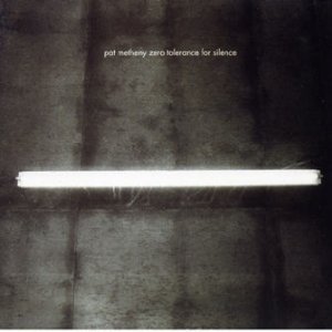 Zero Tolerance for Silence [Audio CD] Metheny, Pat