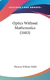  Optics Without Mathematics (1883)