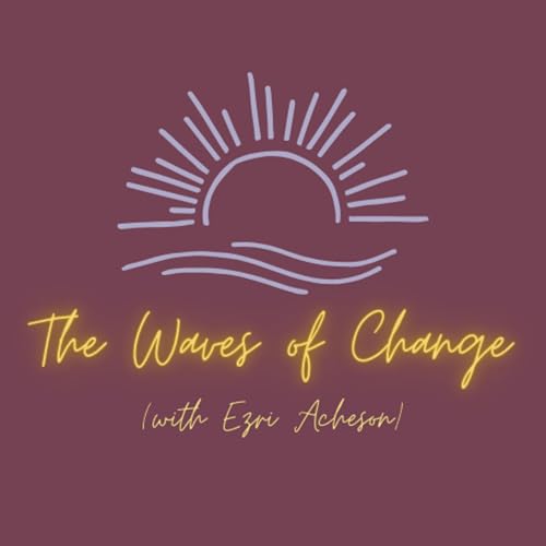 The Waves of Change, with Ezri Acheson